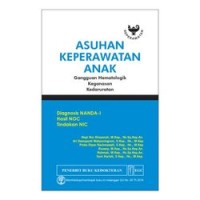 Asuhan Keperawatan Anak : Gangguan Hematologik Keganasan Kedaruratan