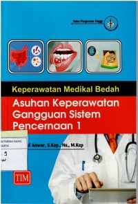 Keperawatan Medikal Bedah ; Asuhan Keperawatan Gangguan Sistem Pencernaan 1