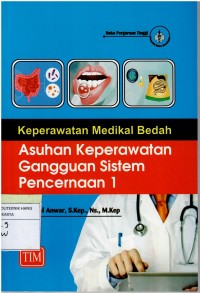 Keperawatan Medikal Bedah ; Asuhan Keperawatan Gangguan Sistem Pencernaan 1