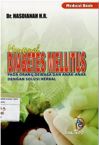 Mengenal DIABETES MELLITUS : Pada Orang Dewasa Dan Anak-Anak Dengan Solusi Herbal