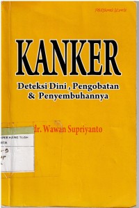 KANKER : Deteksi Dini, Pengobatan & Penyembuhannya