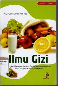 Ilmu Gizi ; melengkapi dengan standar penilaian status gizi dan daftar komposisi bahan makanan