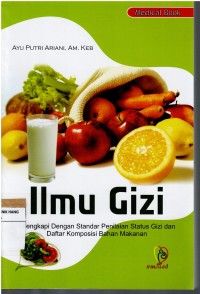 Ilmu Gizi ; melengkapi dengan standar penilaian status gizi dan daftar komposisi bahan makanan