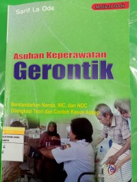 Asuhan Keperawatan Gerontik:Berstandarkan Nanda,NIC,dan NOC Dilengkapi Teori dan Contoh Kasus Askep