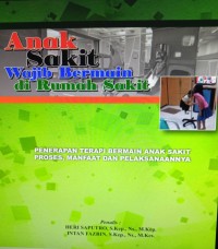 Anak Sakit Wajib Bermain di Rumah Sakit