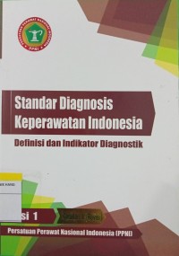 Standar Diadnosis Keperawatan Indonesia : Definisi dan Indikator Diagnosa