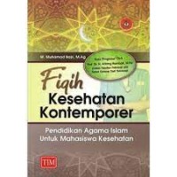 Fiqih Kesehatan Kontemporer : Pendidikan Agama Islam Untuk Mahasiswa Kesehatan