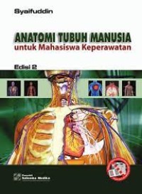 Anatomi Tubuh Manusia : Untuk Mahasiswa Keperawatan