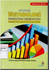 Aplikasi Metodologi Penelitian Kesehatan ; dilengkapi contoh kusioner dan laporan penelitian