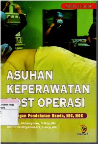 Asuhan Keperawatan Post Operasi ; Dengan Pendekatan Nanda, Nic, Noc