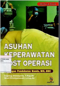 Asuhan Keperawatan Post Operasi ; Dengan Pendekatan Nanda, Nic, Noc