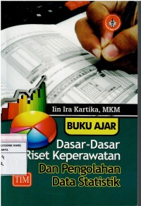 Buku Ajar Dasar-Dasar Riset Keperawatan dan Pengolahan Data Statistik