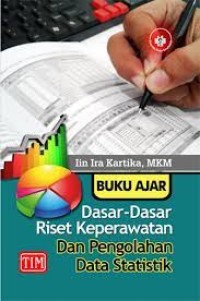 Buku Ajar Dasar -Dasar Riset Keperawatan Dan Pengelolahan Data Statik