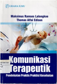 Komunikasi Terapeutik ; Pendekatan Praktis Praktisi Kesehatan