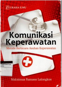 Komunikasi Keperawatan ; Motode Berbicara Asuhan Keperawatan