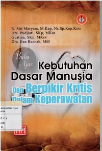 Buku Ajar Kebutuhan Dasar Manusia dan Berpikir Kritis dalam Keperawatan