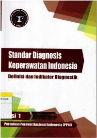 Standar Diagnosis Keperawatan ;Definisi dan Indikator Diagnostik