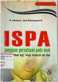 ISPA : gangguan pernafasan pada anak, panduan bagi tenaga kesehatan dan anak