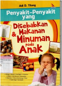 Penyakit-Penyakit yang disebabkan Makanan & Minuman pada Anak