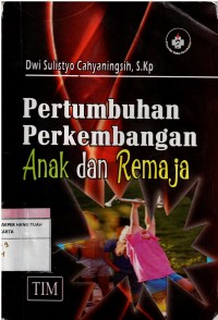 Pertumbuhan Perkembangan Anak dan Remaja