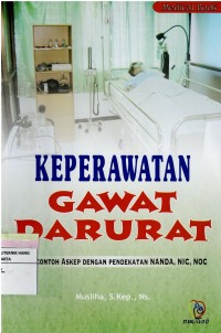 Keperawatan Gawat Darurat : Plus Contoh Askep dengan Pendekatan NANDA,NIC,NOC