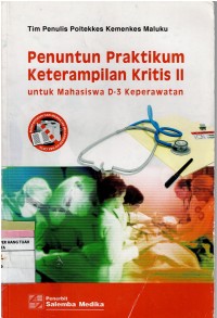 Penuntun Praktikum Keterampilan Kritis II : Untuk Mahasiswa D-3 Keperawatan