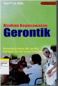 Asuhan Keperawatan Gerontik ; Berstandar Nanda Nic, Noc. Dilengkapi Teori dan Contoh Askep