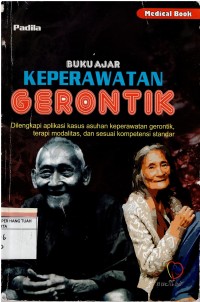 Buku Ajar Keperawatan Gerontik ; Dilengkapi aplikasi kasus askep gerontik, terapi modalitas dan sesuai kompetensi standar