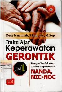 Buku Ajar Keperawatan Gerontik  Jilid 1 ; Dengan Pendekatan Askep NANDA,NIC-NOC