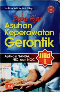 Buku Ajar Asuhan Keperawatan Gerontik ; Aplikasi Nanda, NIC dan Noc Jilid 1