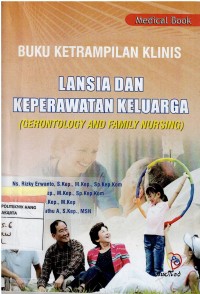 Buku Ketrampilan Klinis ; Lansia dan Keperawatan Keluarga