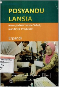 Posyandu Lansia ; Mewujudkan Lansia Sehat, Mandiri & Produktif