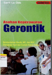 Asuhan Keperawatan Gerontik ; Berstandar Nanda Nic, Noc. Dilengkapi Teori dan Contoh Kasus Askep