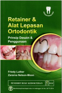 Retainer & Alat Lepasan Ortodontik : Prinsip Desain & Penggunaan