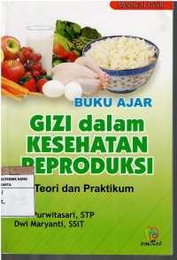 Buku Ajar Gizi Dalam Kesehatan Reproduksi : Teori dan Praktikum