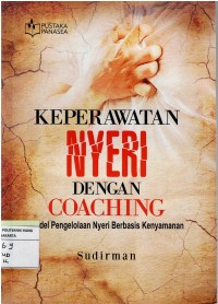 Keperawatan Nyeri Dengan Coaching : Model  Pengelolaan Nyeri Berbasis Kenyamanan