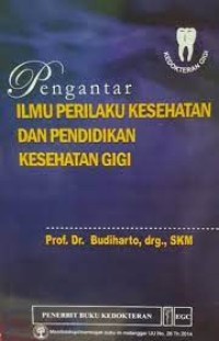 Pengantar Ilmu Prilaku Kesehatan dan Pendidikan Kesehatan Gigi