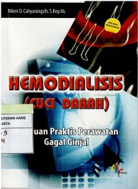 Hemodialisis : Cuci Darah, Panduan Praktis Perawatan Gagal Ginjal