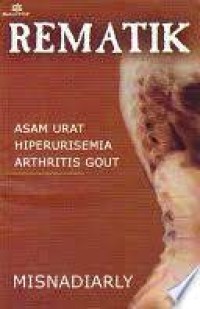 Rematik : Asam Urat, Hiperurisemia, Arthritis Gout