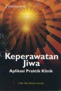 Keperawatan Jiwa : Aplikasi Praktik Klinik