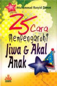 25 Cara Memperngaruhi Jiwa & Akal Anak