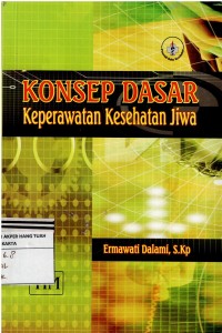 Konsep Dasar : Keperawatan Kesehatan Jiwa