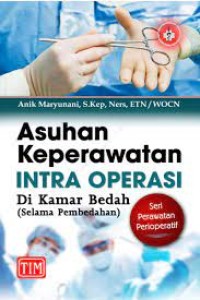 Asuhan Keperawatan Intra Operasi : Di Kamar Bedah (Selama Pembedahan)