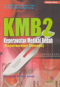 KMB2 : Keperawatan Medikal Bedah ( Keperawatan Dewasa ) dilengkapi contoh Askep