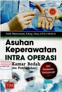 Asuhan Keperawatan Intra Operasi : Di Kamar Bedah ( Selama Pembedahan )