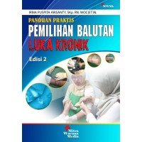 Panduan Praktis :  Pemilihan Balutan Luka Kronik  edisi. 2