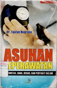 Asuhan Keperawatan : Maternitas, Anak, Bedah, dan Penyakit Dalam