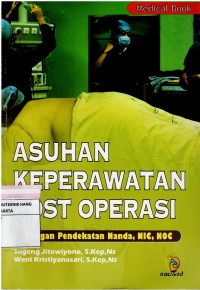 Asuhan Keperawatan Post Operasi : Dengan Pendekatan Nanda, Nic, Noc