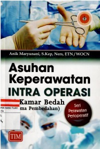 Asuhan Keperawatan Intra Operasi : Di Kamar Bedah. ( Selama Pembedahan )