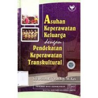 Asuhan Keperawatan Keluarga dengan Pendekatan Keperawatan Transkultural